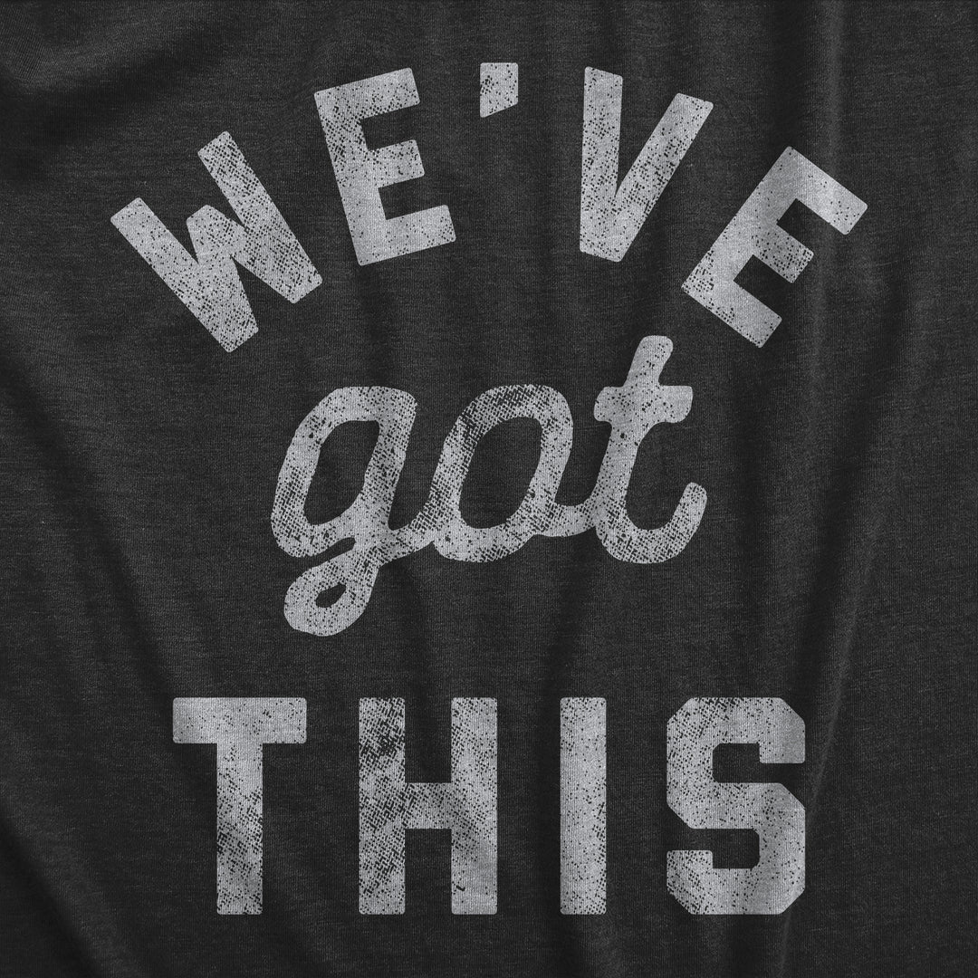 We've Got This Coronavirus Men's T Shirt
