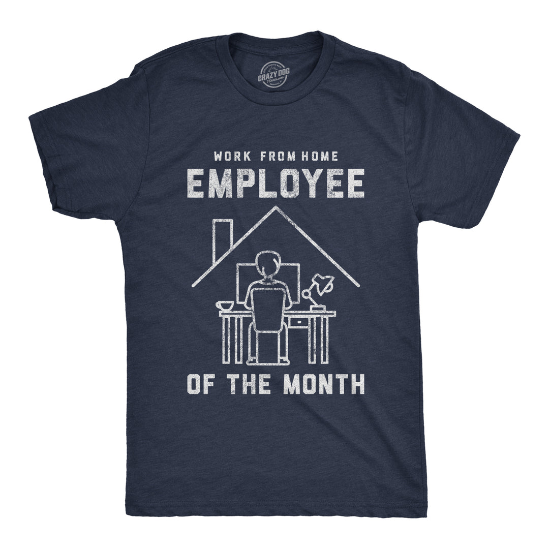 Funny Heather Navy Work From Home Employee Of The Month Coronavirus Mens T Shirt Nerdy Office Tee