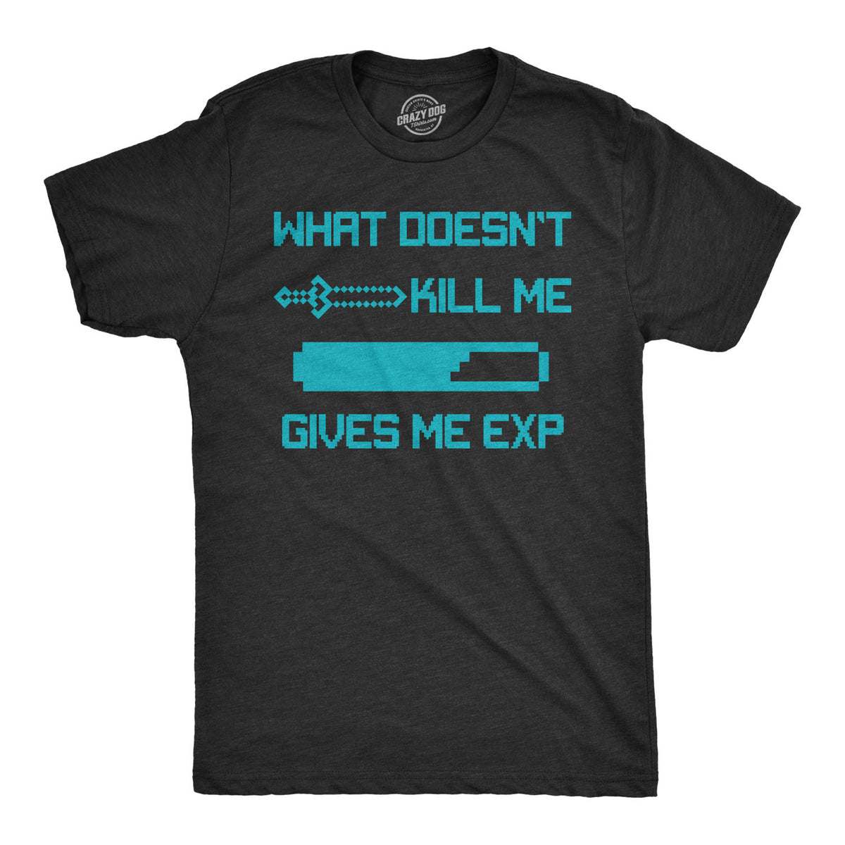 Funny Heather Black - Experience What Doesn&#39;t Kill Me Gives Me EXP Mens T Shirt Nerdy Video Games Nerdy Tee
