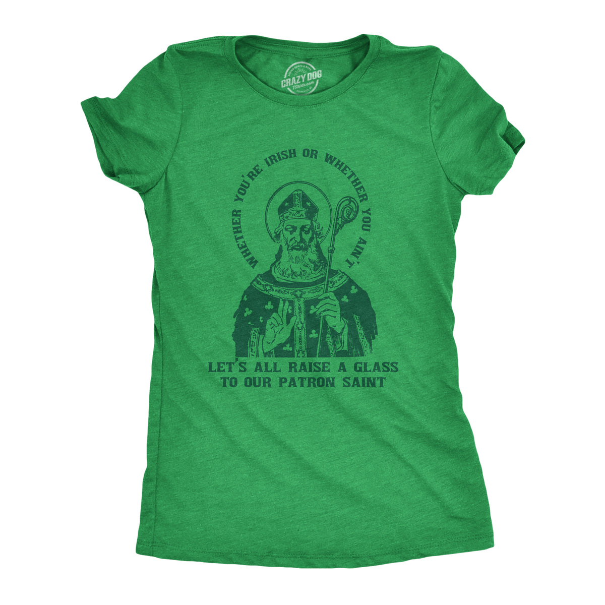 Funny Heather Green Let&#39;s All Raise A Glass To Our Patron Saint Womens T Shirt Nerdy Saint Patrick&#39;s Day Drinking Tee