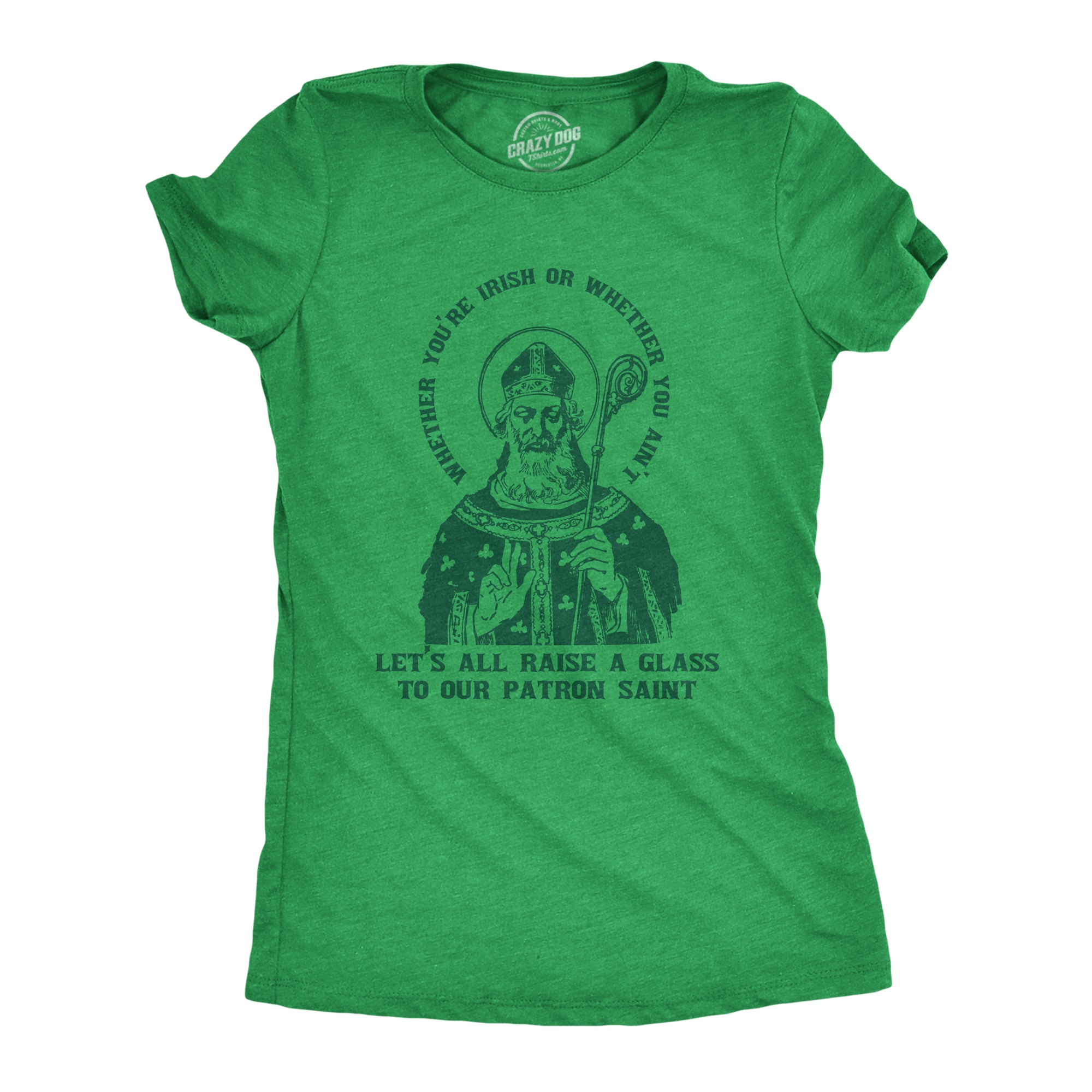 Funny Heather Green Let's All Raise A Glass To Our Patron Saint Womens T Shirt Nerdy Saint Patrick's Day Drinking Tee