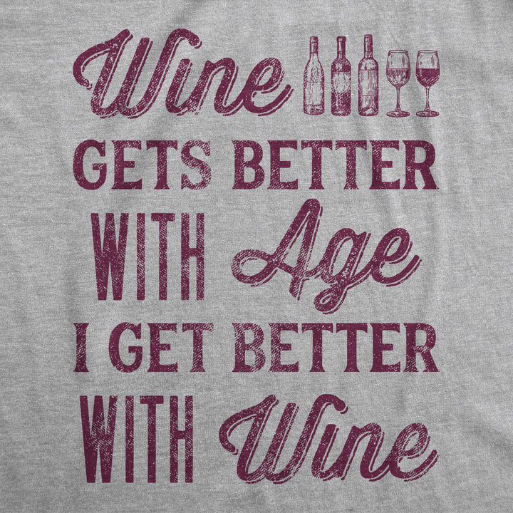 Wine Gets Better With Age I Get Better With Wine Women's T Shirt