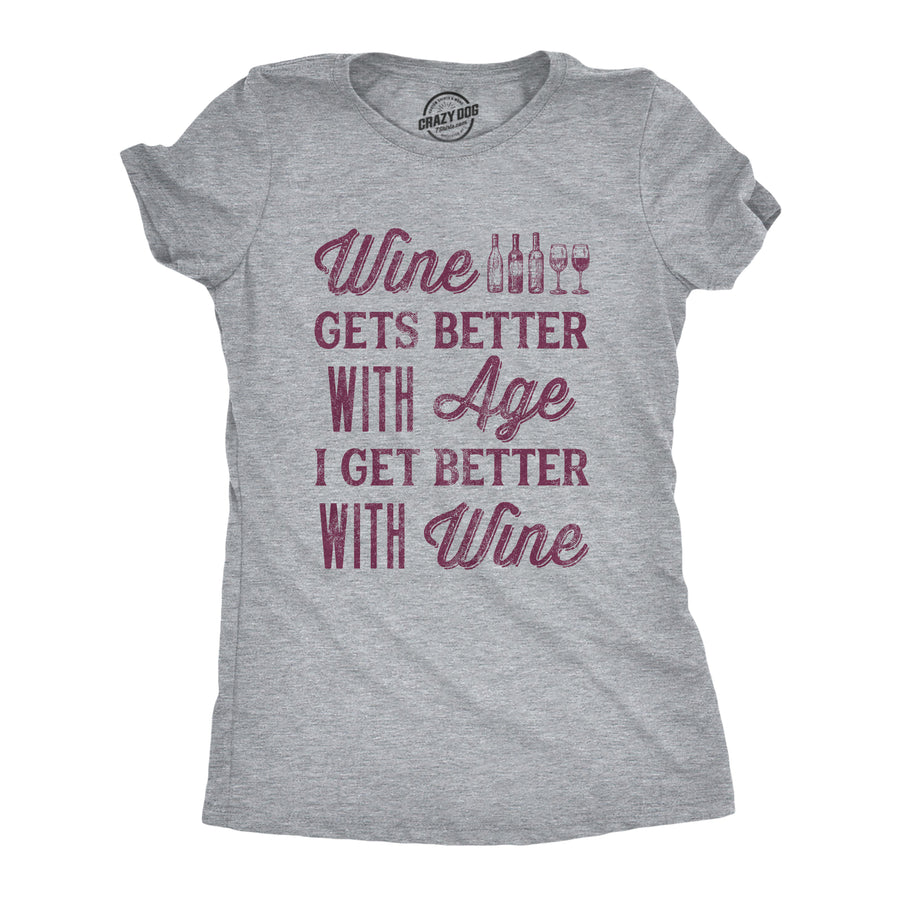 Funny Light Heather Grey Wine Gets Better With Age I Get Better With Wine Womens T Shirt Nerdy Wine Tee