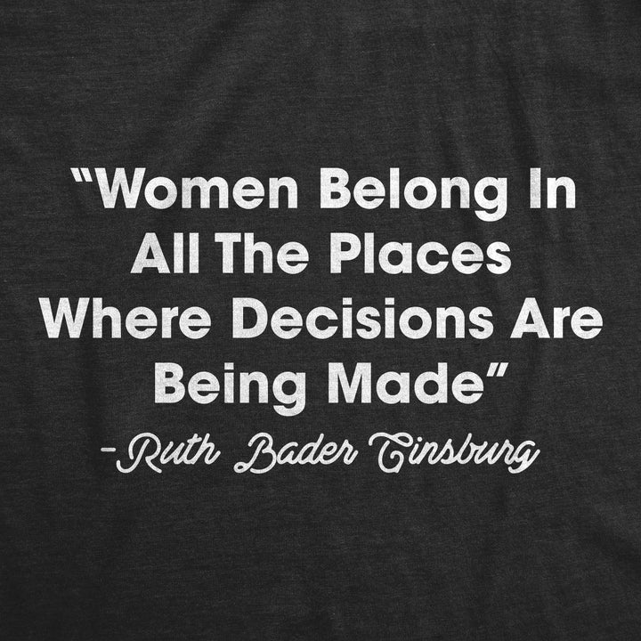 Women Belong In All The Places Where Decisions Are Made Women's T Shirt