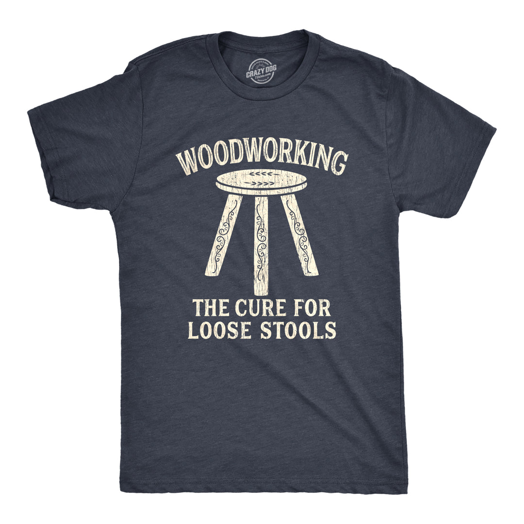 Funny Heather Navy Woodworking The Cure For Loose Stools Mens T Shirt Nerdy toilet Tee