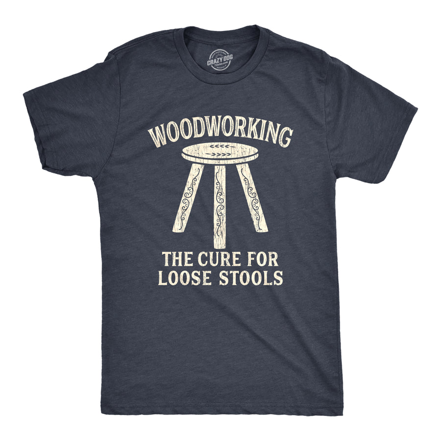 Funny Heather Navy Woodworking The Cure For Loose Stools Mens T Shirt Nerdy toilet Tee