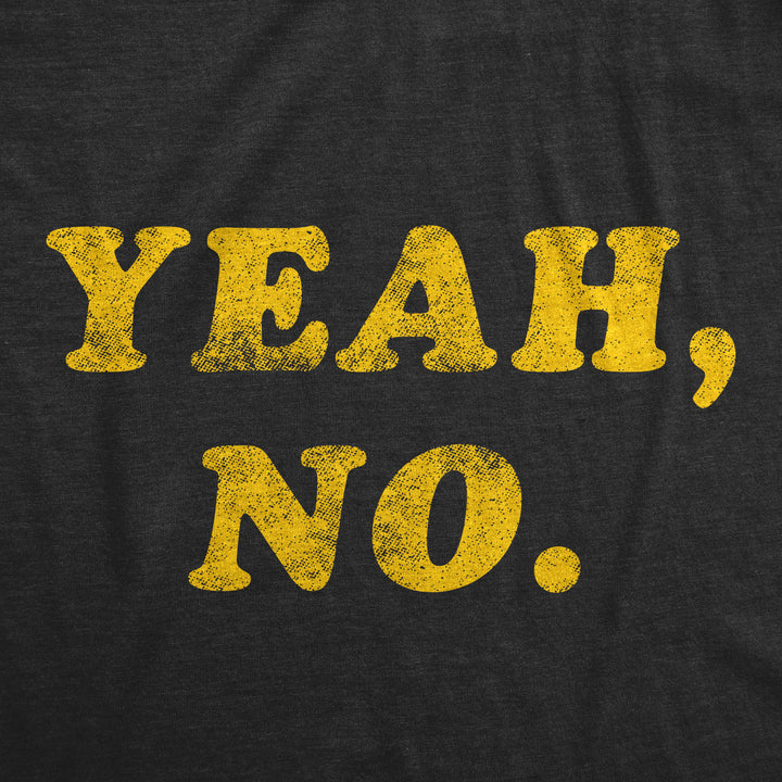 Yeah, No. Women's T Shirt