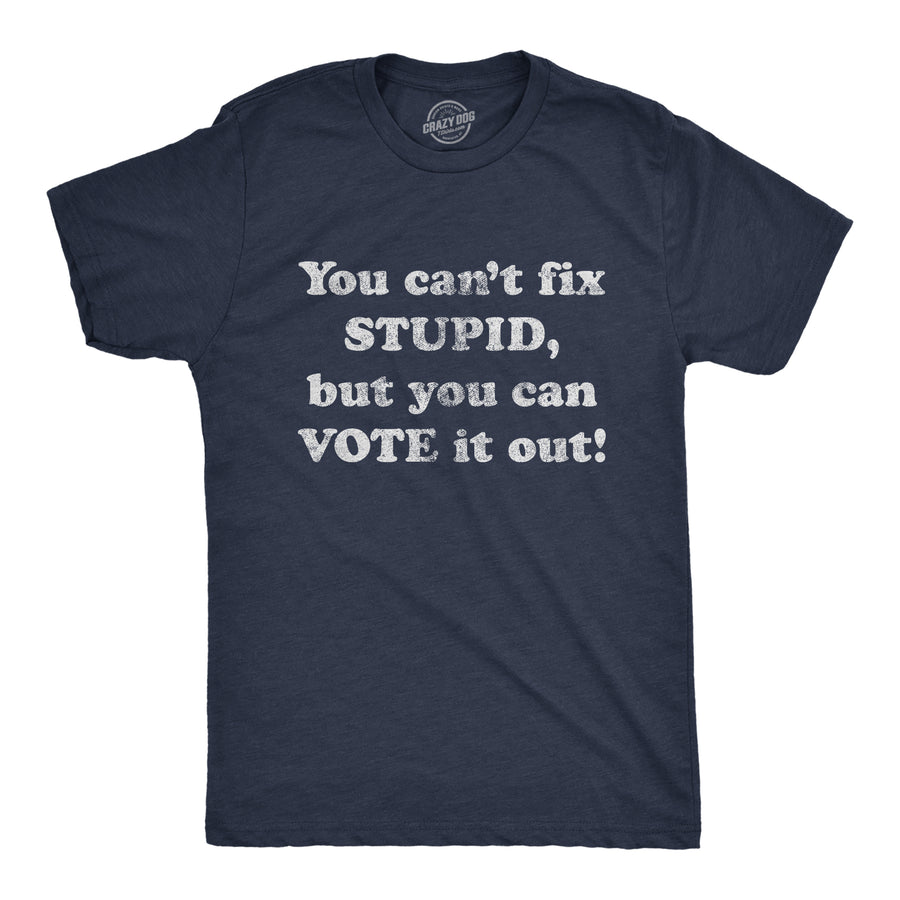 Funny Heather Navy You Can't Fix Stupid But You Can Vote It Out Mens T Shirt Nerdy Political Tee