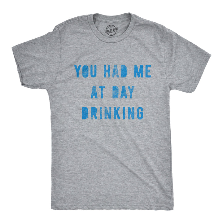 Funny Light Heather Grey You Had Me At Day Drinking Mens T Shirt Nerdy drinking Tee
