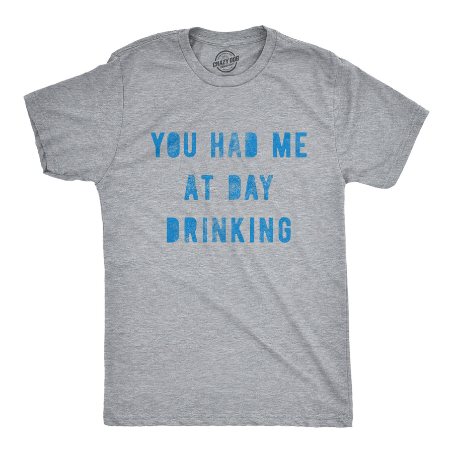 Funny Light Heather Grey You Had Me At Day Drinking Mens T Shirt Nerdy drinking Tee