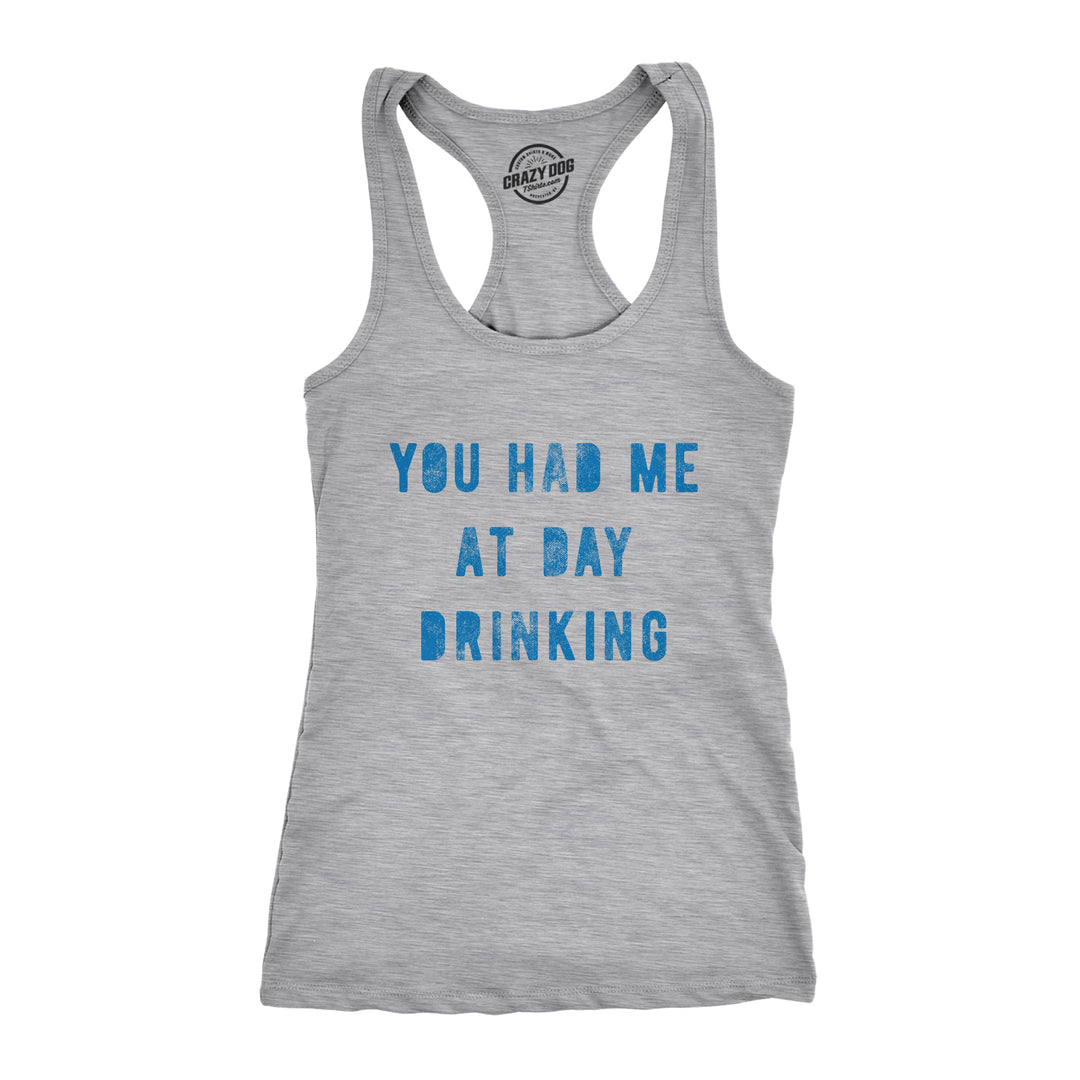 Funny Light Heather Grey You Had Me At Day Drinking Womens Tank Top Nerdy drinking Tee