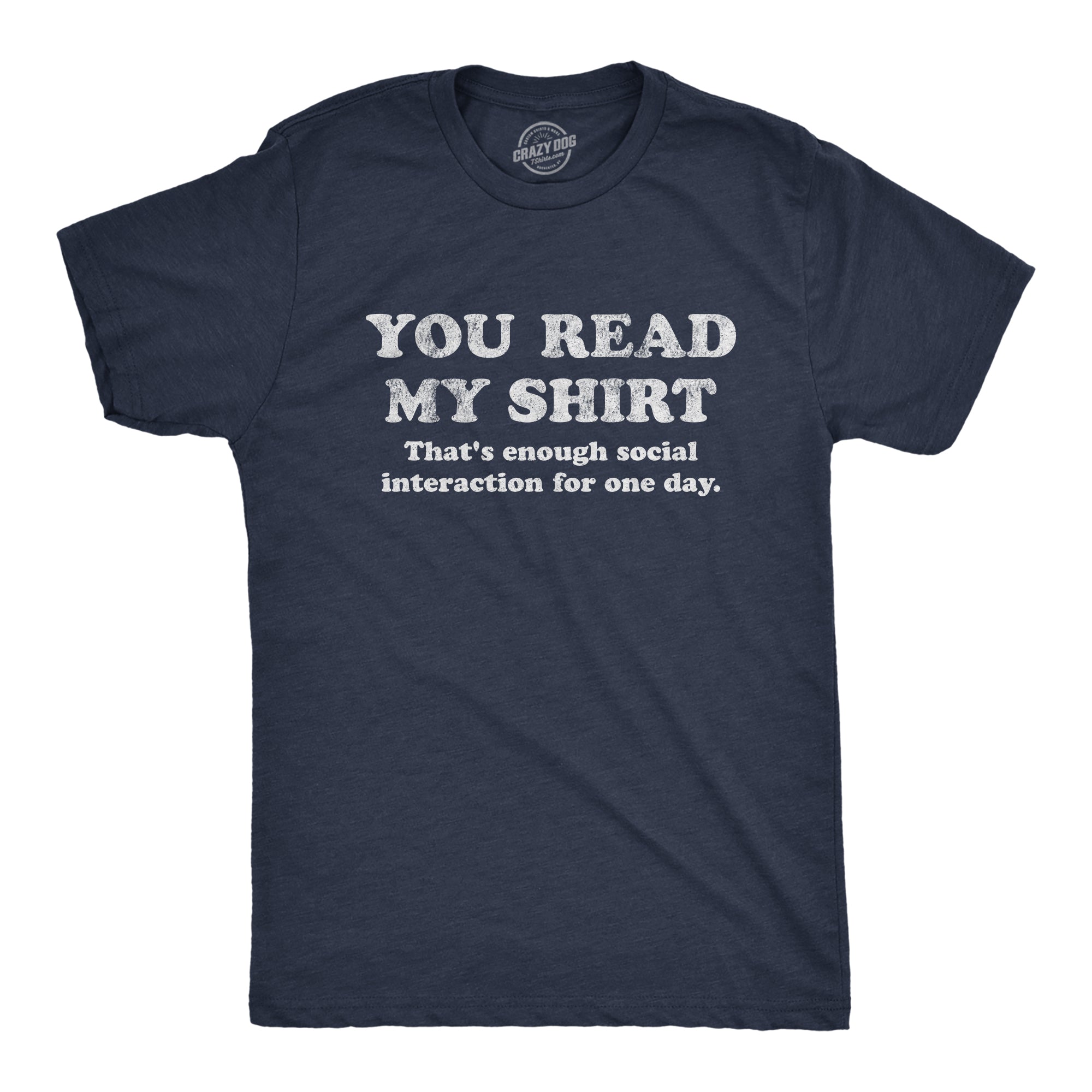Funny Heather Navy - Read Shirt You Read My Shirt That's Enough Social Interaction For One Day Mens T Shirt Nerdy Sarcastic Introvert Tee