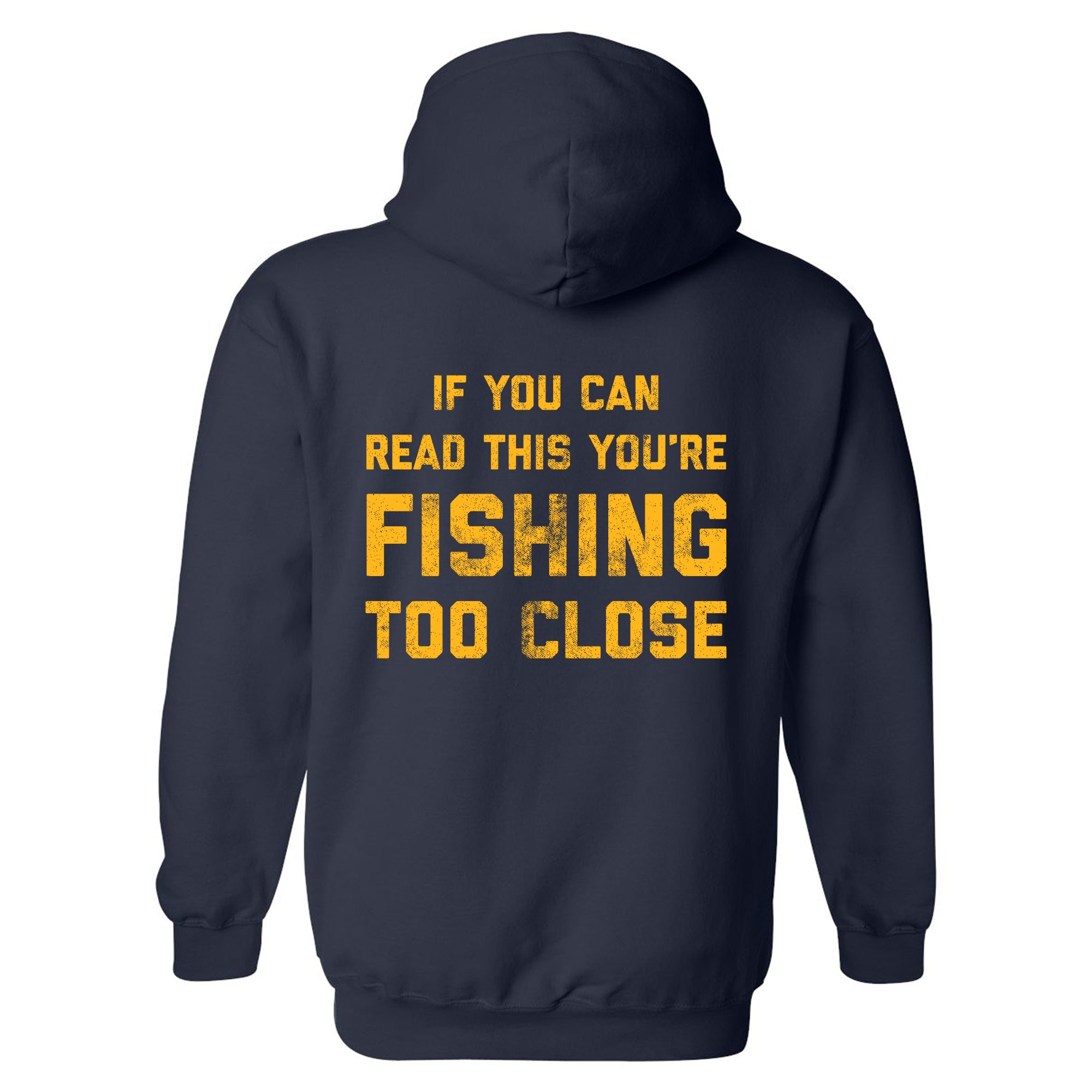 Funny Navy - Too Close If You Can Read This You're Fishing Too Close Hoodie Nerdy Fishing Tee