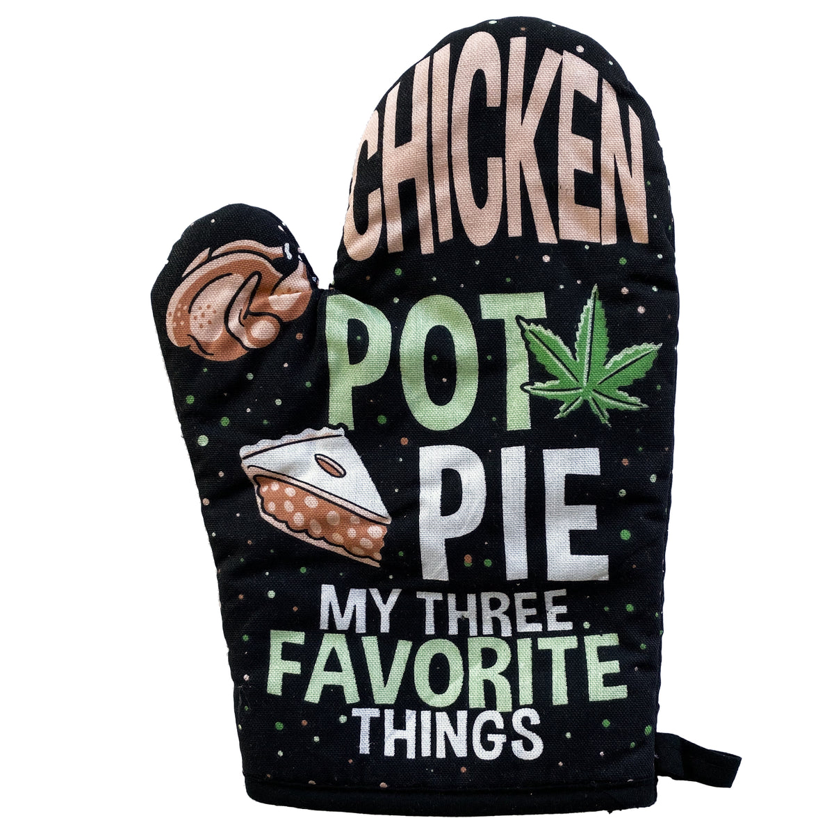 Funny Black Chicken Pot Pie My Three Favorite Things Nerdy 420 food Tee