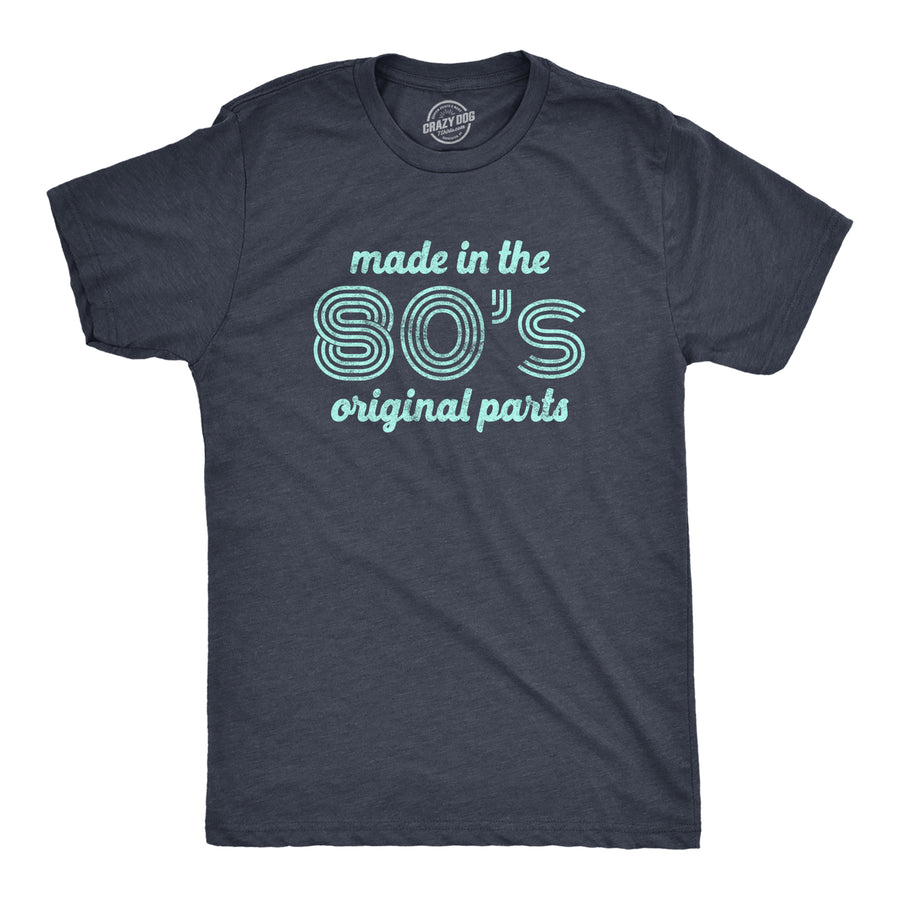 Funny Heather Navy Made In The 80s Original Parts Mens T Shirt Nerdy Retro Birthday Tee