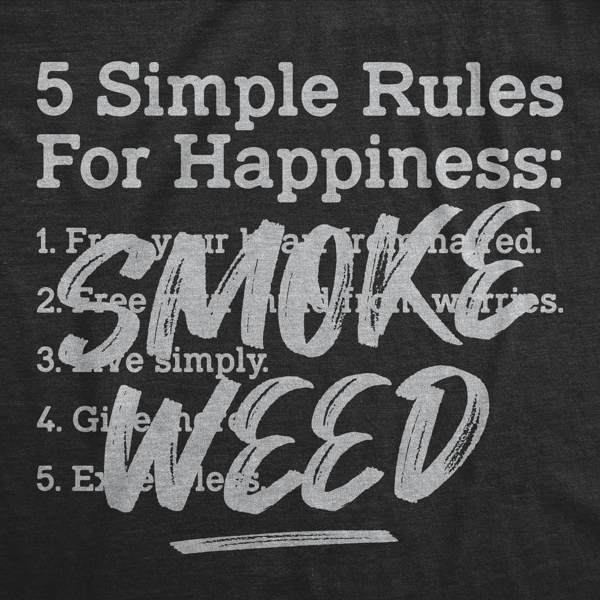 5 Simple Rules For Happiness: Smoke Weed Women&#39;s T Shirt