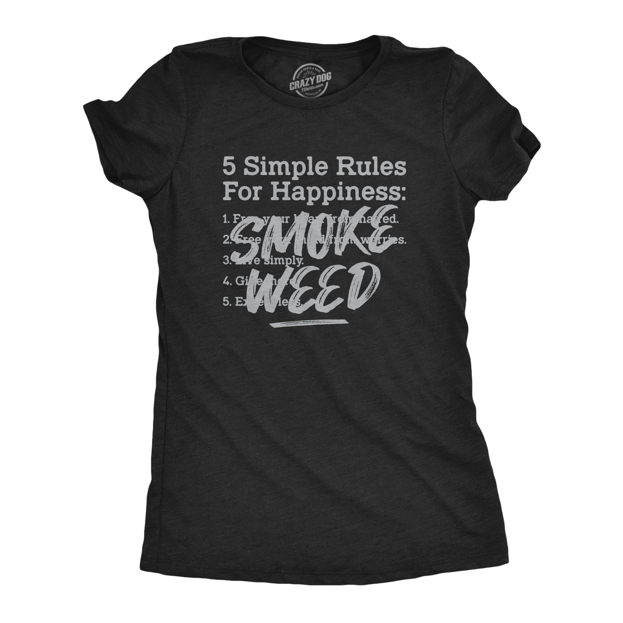 Funny Heather Black 5 Simple Rules For Happiness: Smoke Weed Womens T Shirt Nerdy 420 Motivational Tee
