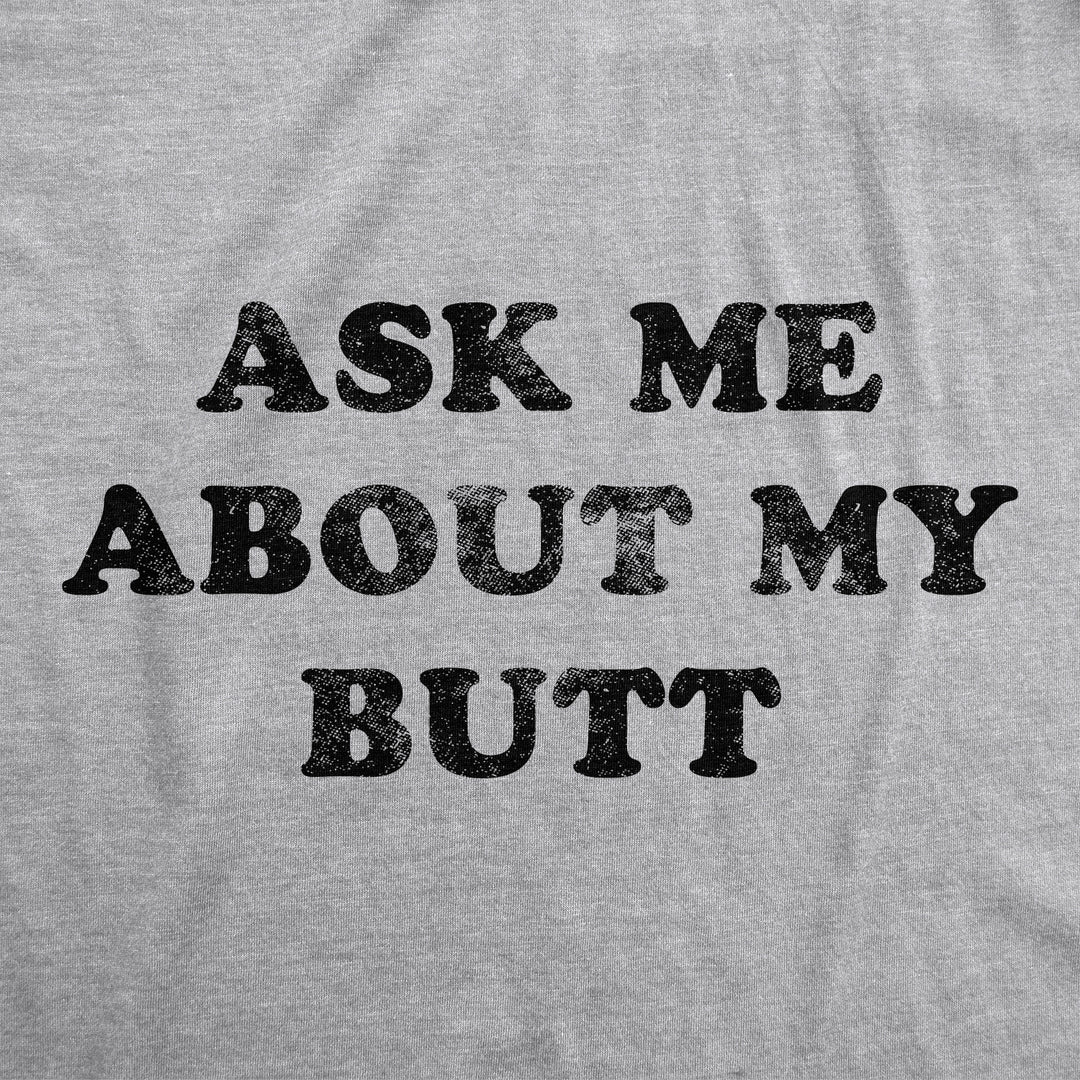 Ask Me About My Butthole Men's T Shirt