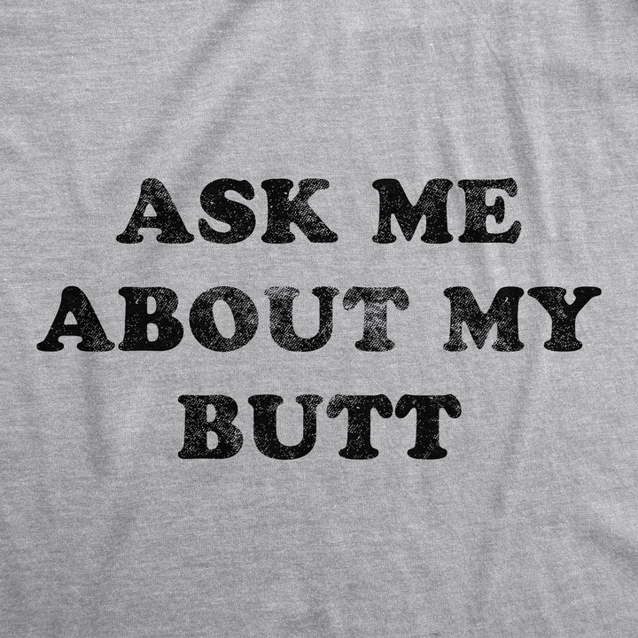 Ask Me About My Butthole Men's T Shirt