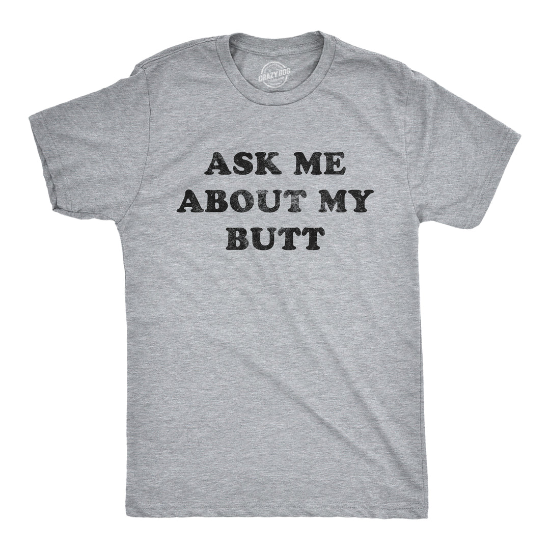 Ask Me About My Butthole Men's T Shirt