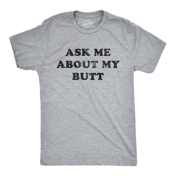 Ask Me About My Butthole Men's T Shirt