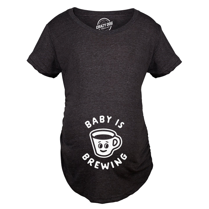 Baby Is Brewing Maternity T Shirt