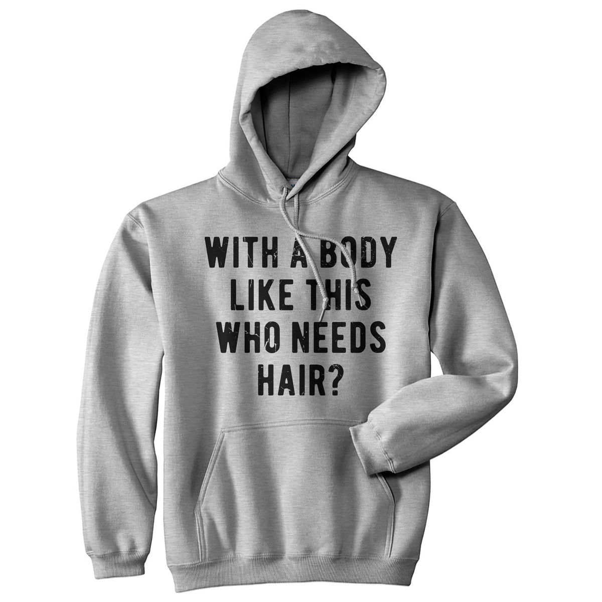 Funny Heather Grey - Body like this With A Body Like This Who Needs Hair Hoodie Nerdy Father&#39;s Day Sarcastic Father&#39;s Day Tee