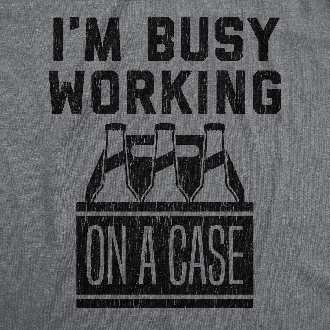 I'm Busy Working On A Case Men's T Shirt