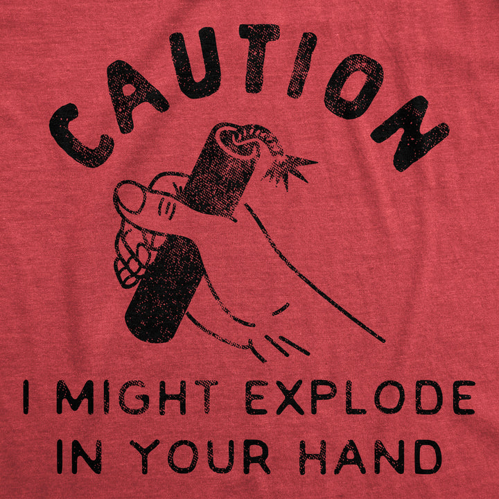 Caution I Might Explode In Your Hand Men's T Shirt