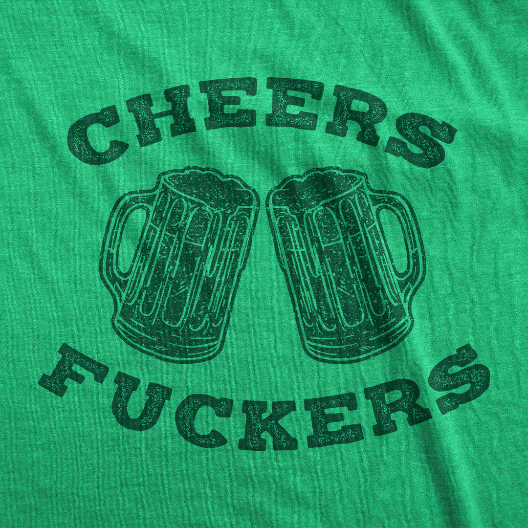 Cheers Fuckers Men's T Shirt