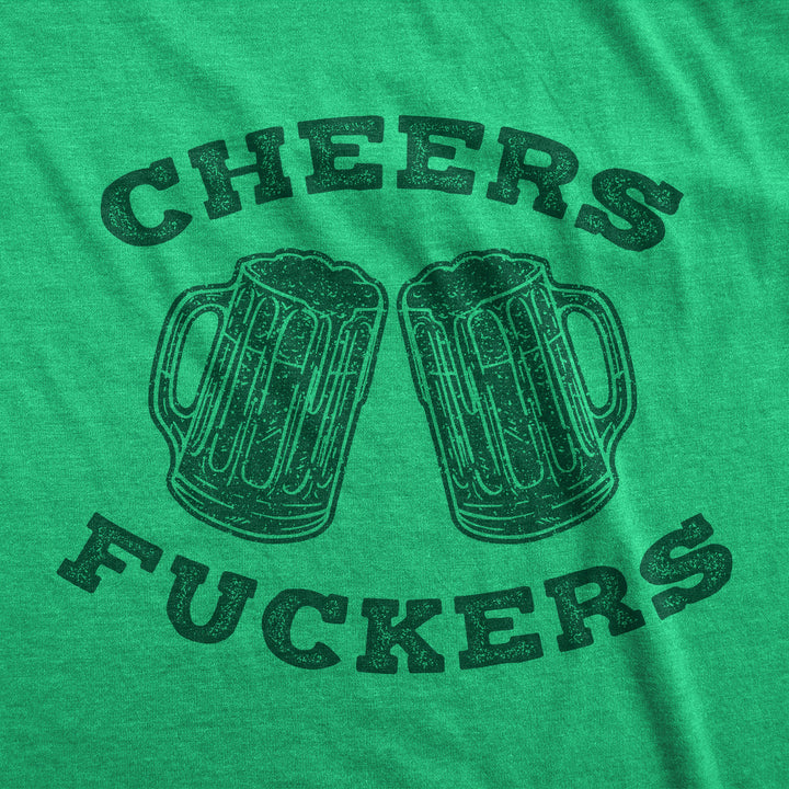 Cheers Fuckers Men's T Shirt