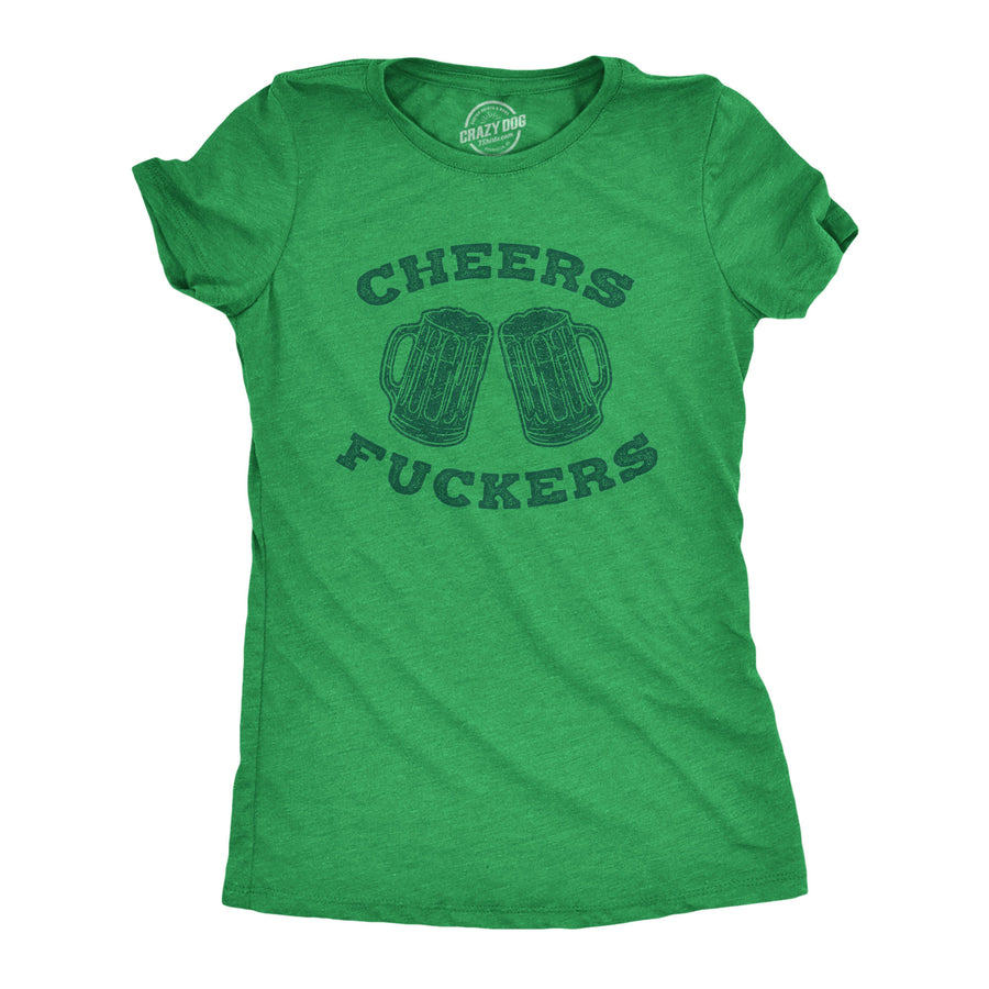 Funny Heather Green - Cheers Cheers Fuckers Womens T Shirt Nerdy Saint Patrick's Day Drinking Beer Tee