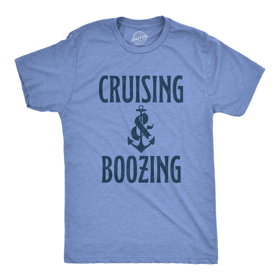 Funny Heather Light Blue - Cruising and Boozing Cruising And Boozing Mens T Shirt Nerdy Vacation Drinking Tee