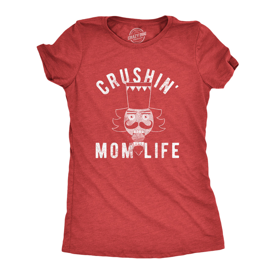 Funny Heather Red Crushin' Mom Life Womens T Shirt Nerdy Christmas Mother's Day Tee
