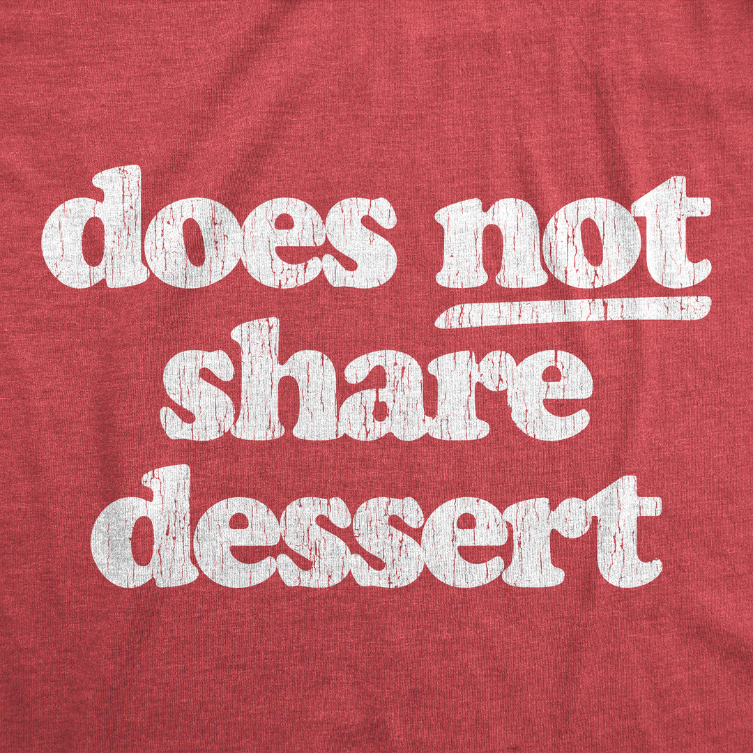 Does Not Share Dessert Men's T Shirt