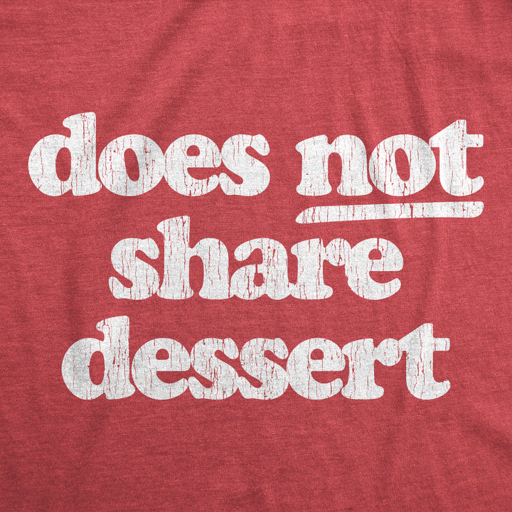 Does Not Share Dessert Men's T Shirt