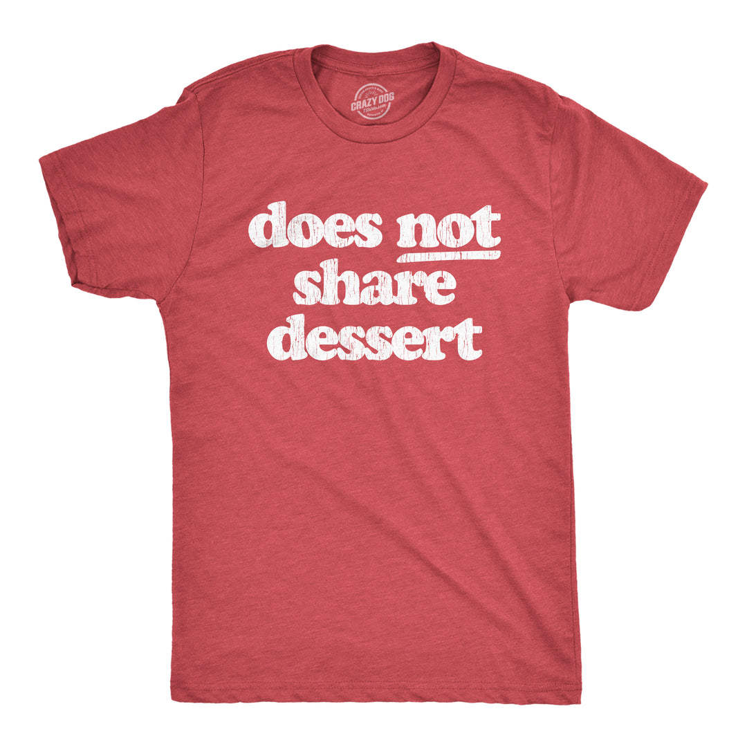 Funny Heather Red Does Not Share Dessert Mens T Shirt Nerdy Christmas Food Tee