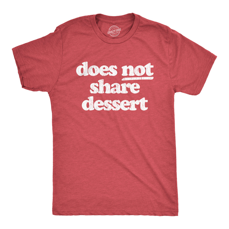 Funny Heather Red Does Not Share Dessert Mens T Shirt Nerdy Christmas Food Tee