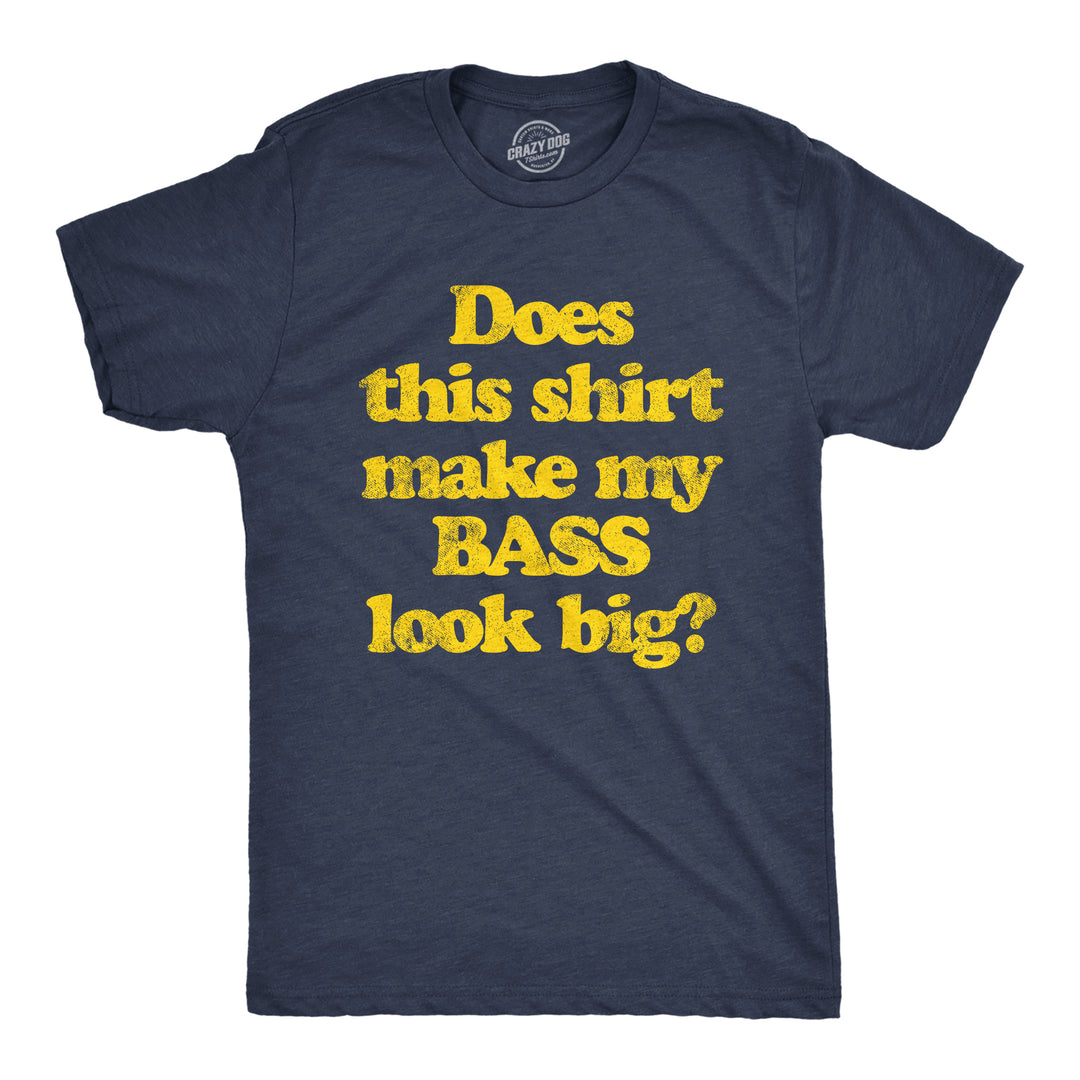 Funny Heather Navy Does This Shirt Make My Bass Look Big? Mens T Shirt Nerdy Fishing Tee