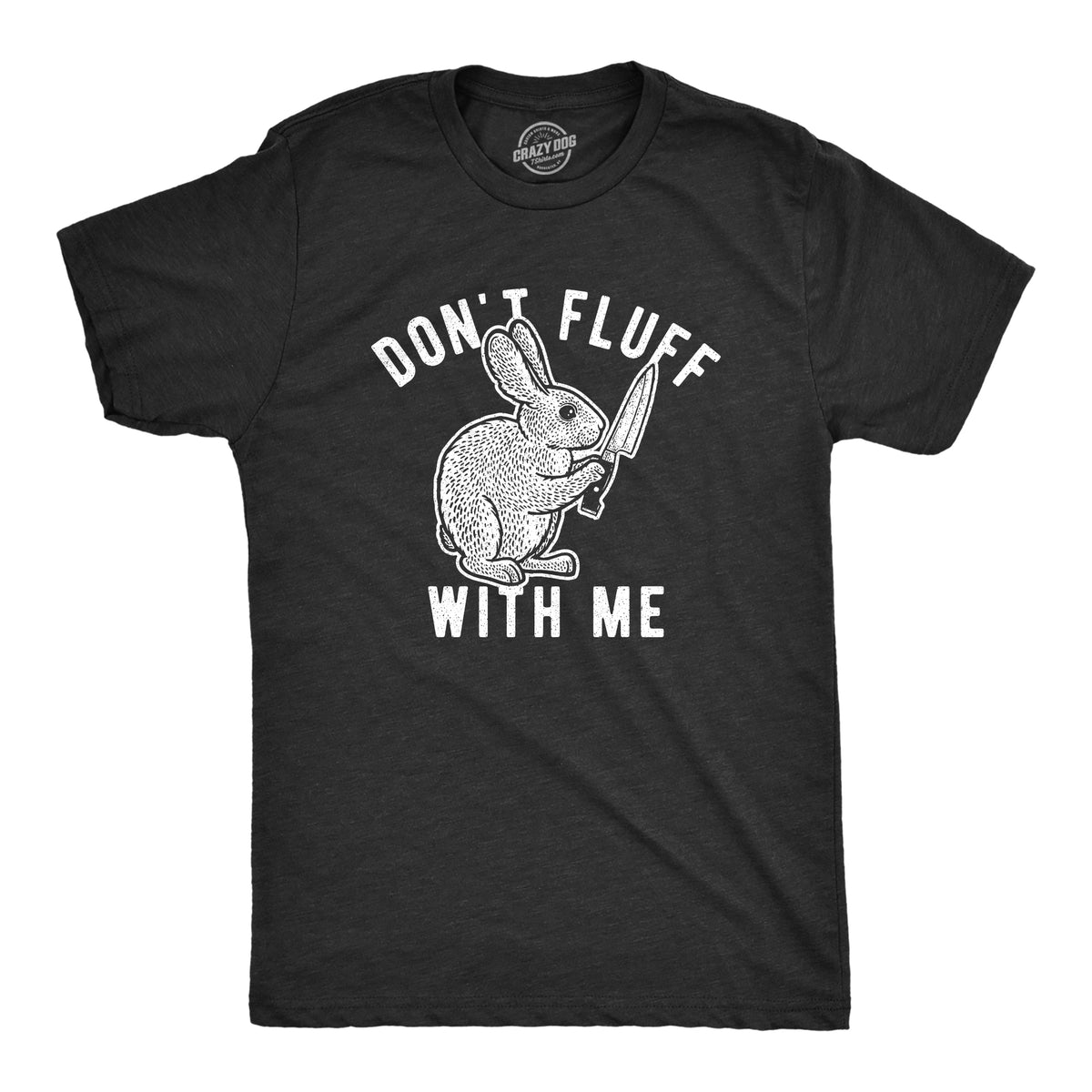 Funny Heather Black - Fluff with Me Don&#39;t Fluff With Me Bunny Mens T Shirt Nerdy Easter Animal Tee