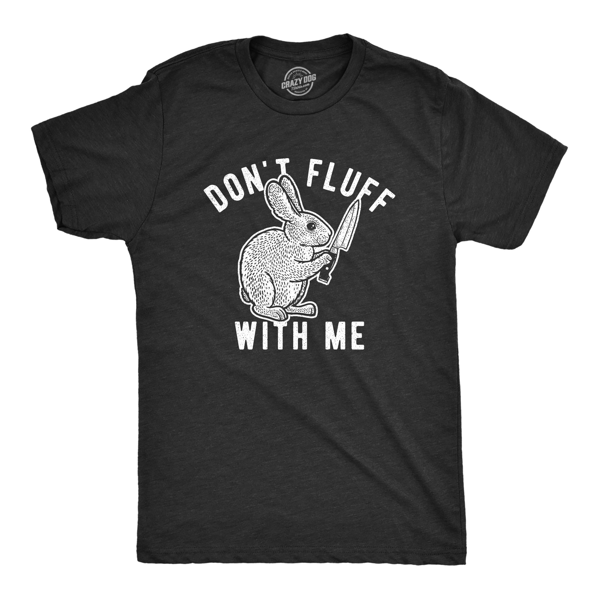 Funny Heather Black - Fluff with Me Don't Fluff With Me Bunny Mens T Shirt Nerdy Easter Animal Tee