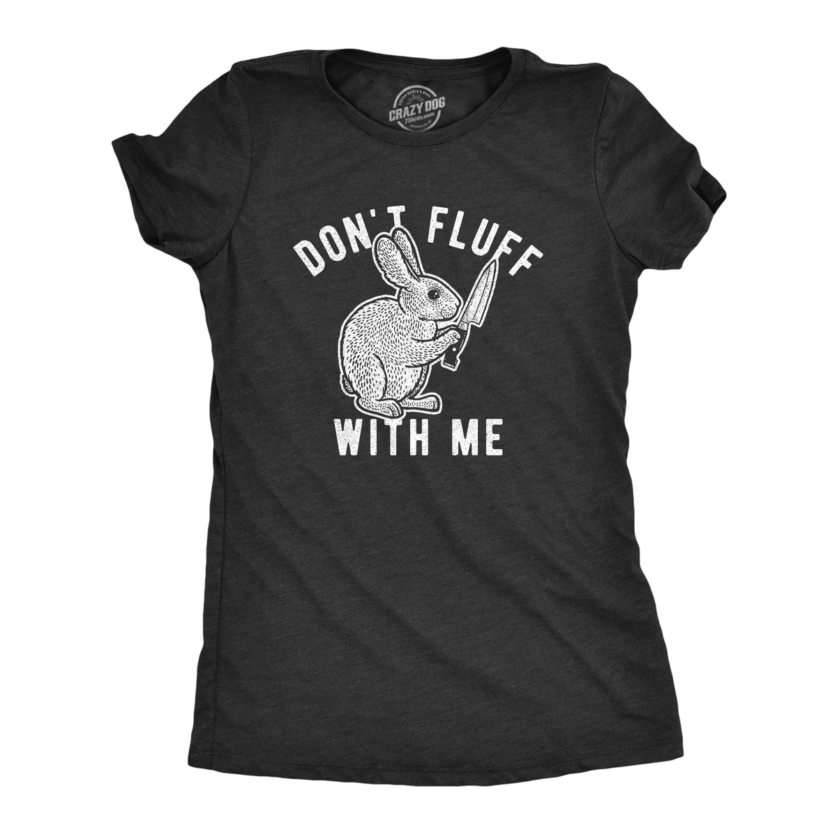 Funny Heather Black - Fluff with Me Don&#39;t Fluff With Me Bunny Womens T Shirt Nerdy Easter Animal Tee