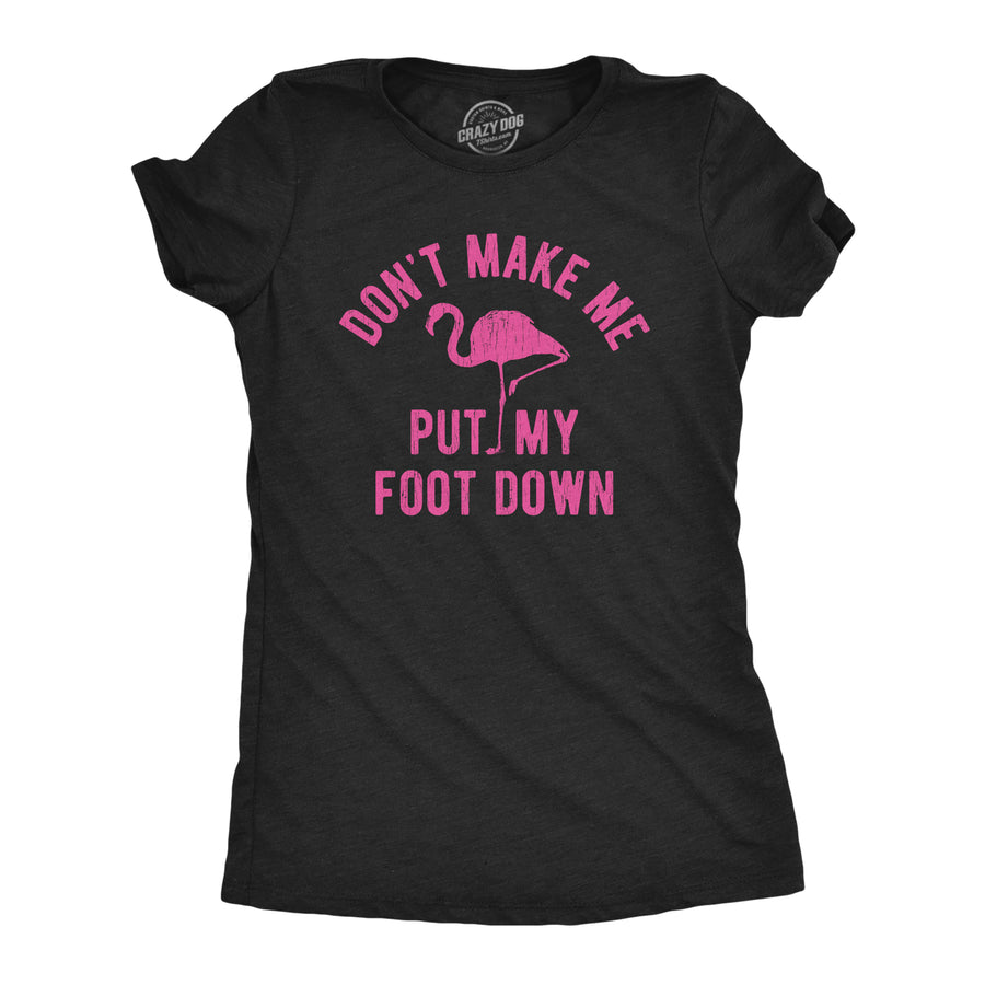 Funny Heather Black Don't Make Me Put My Foot Down Womens T Shirt Nerdy Animal Tee