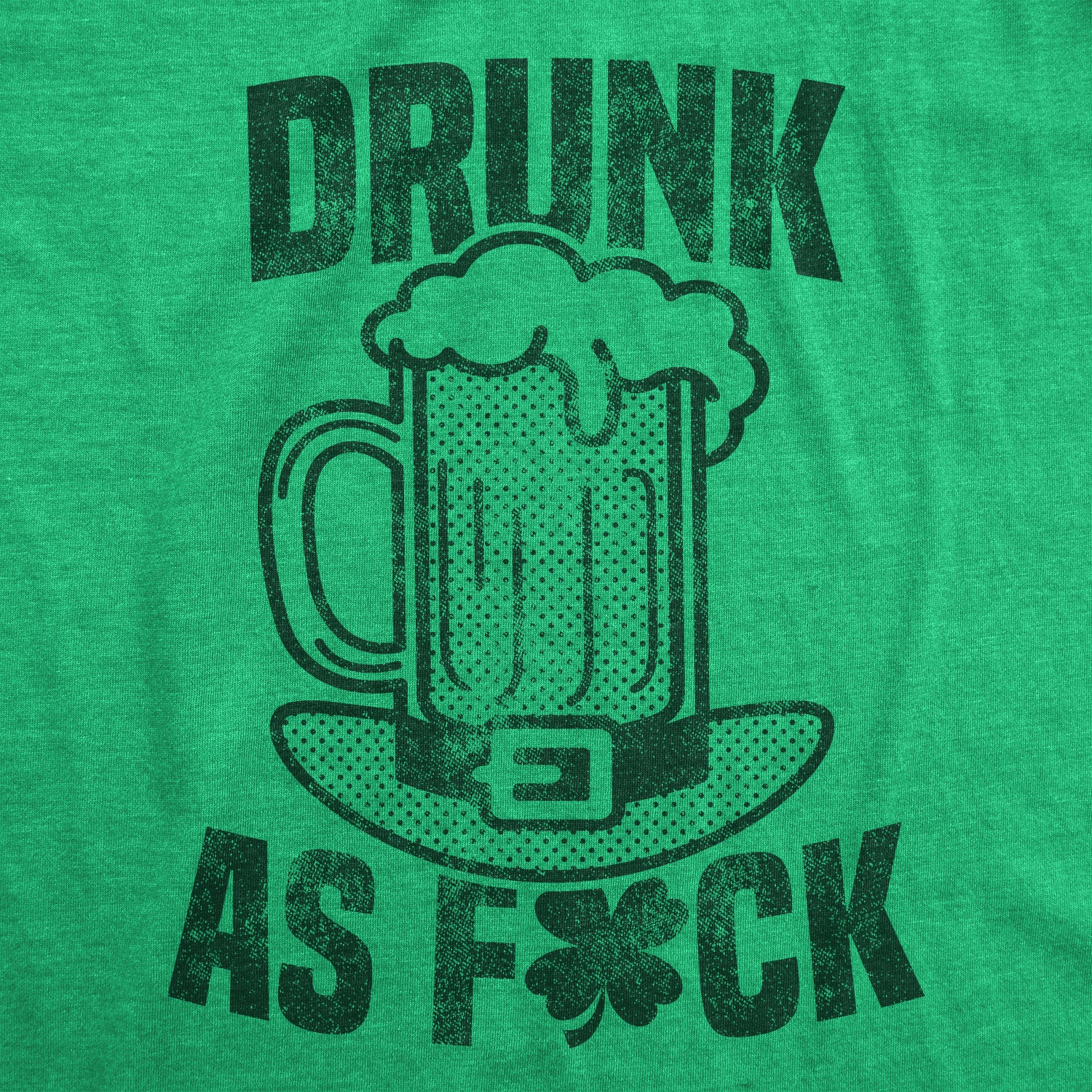 Funny Heather Green - Drunk As Drunk As Fuck Beer Mens T Shirt Nerdy Saint Patrick's Day Beer Tee