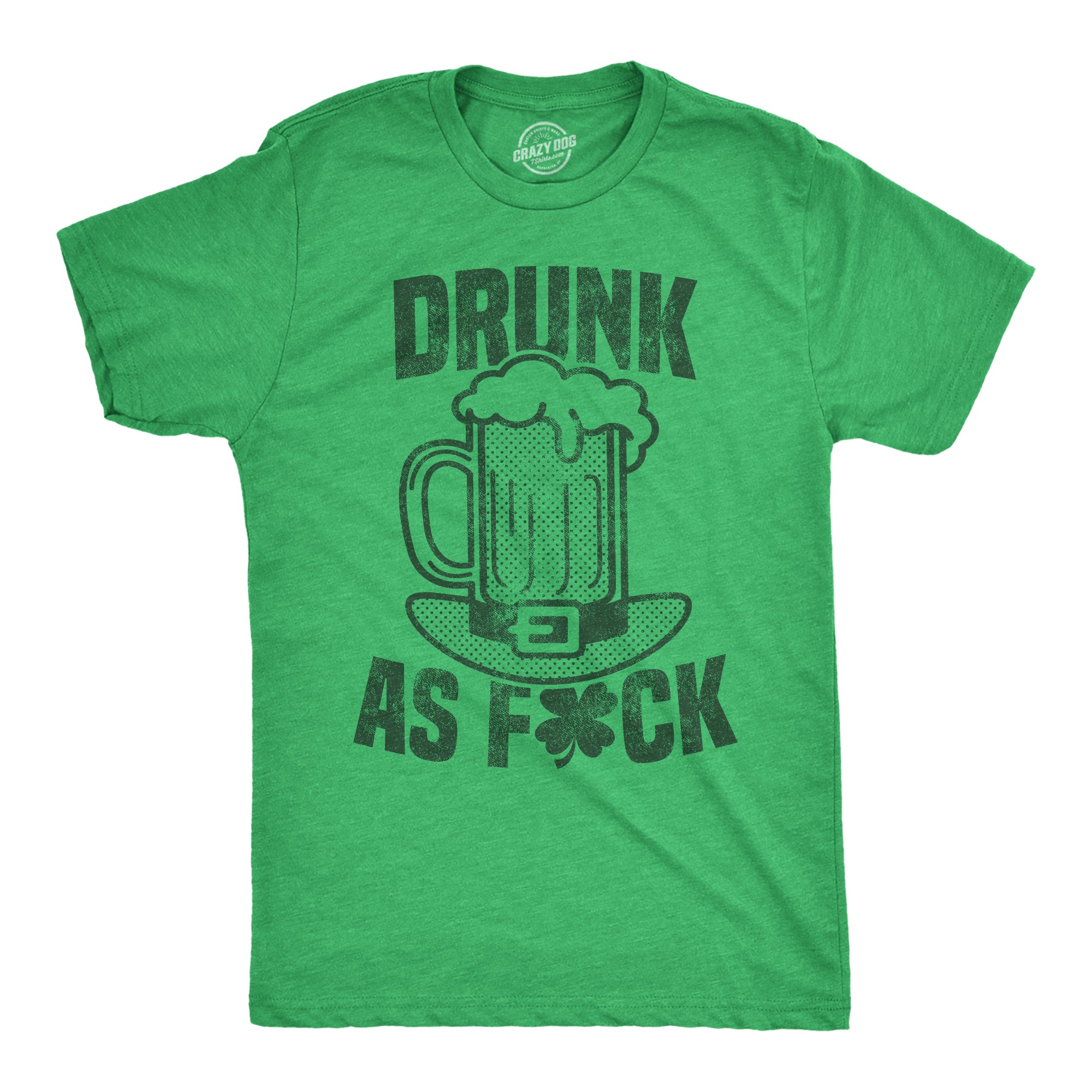 Funny Heather Green - Drunk As Drunk As Fuck Beer Mens T Shirt Nerdy Saint Patrick's Day Beer Tee