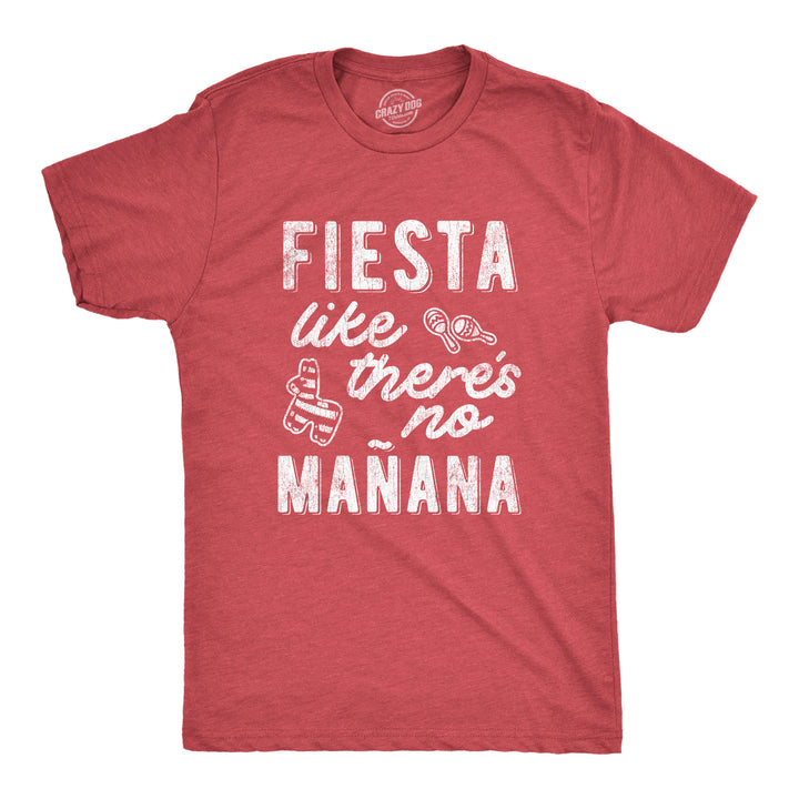Funny Heather Red Fiesta Like There's No Manana Mens T Shirt Nerdy Cinco De Mayo Tee