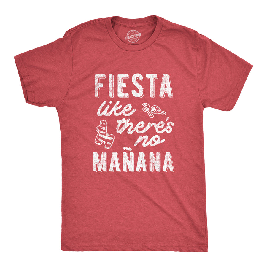 Funny Heather Red Fiesta Like There's No Manana Mens T Shirt Nerdy Cinco De Mayo Tee
