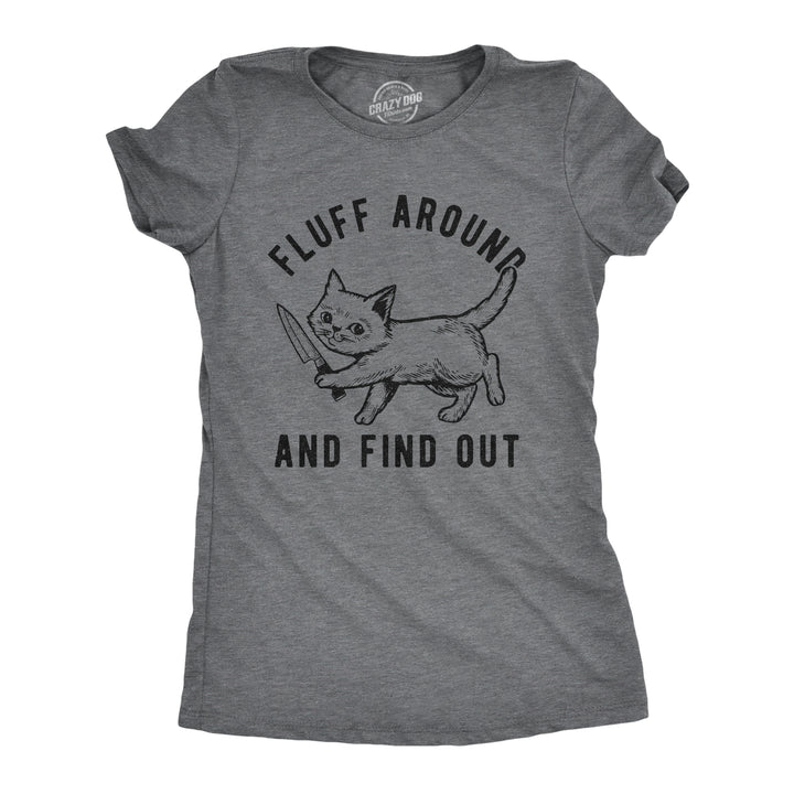 Funny Dark Heather Grey Fluff Around And Find Out Womens T Shirt Nerdy Cat Tee
