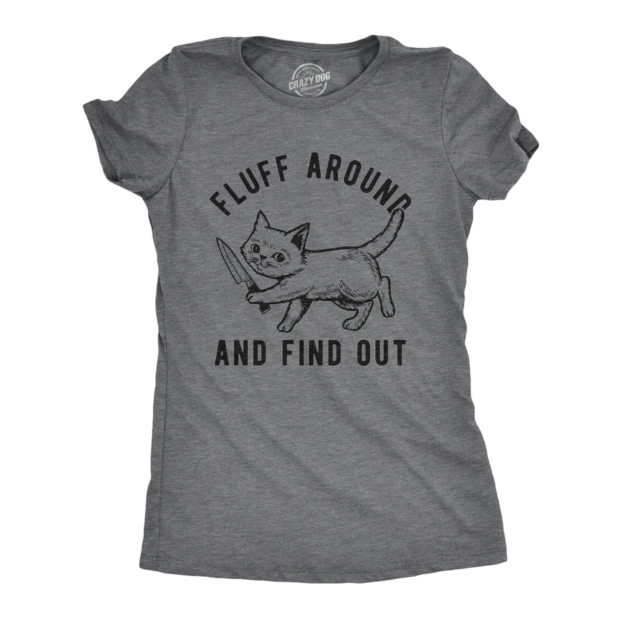 Funny Dark Heather Grey Fluff Around And Find Out Womens T Shirt Nerdy Cat Tee