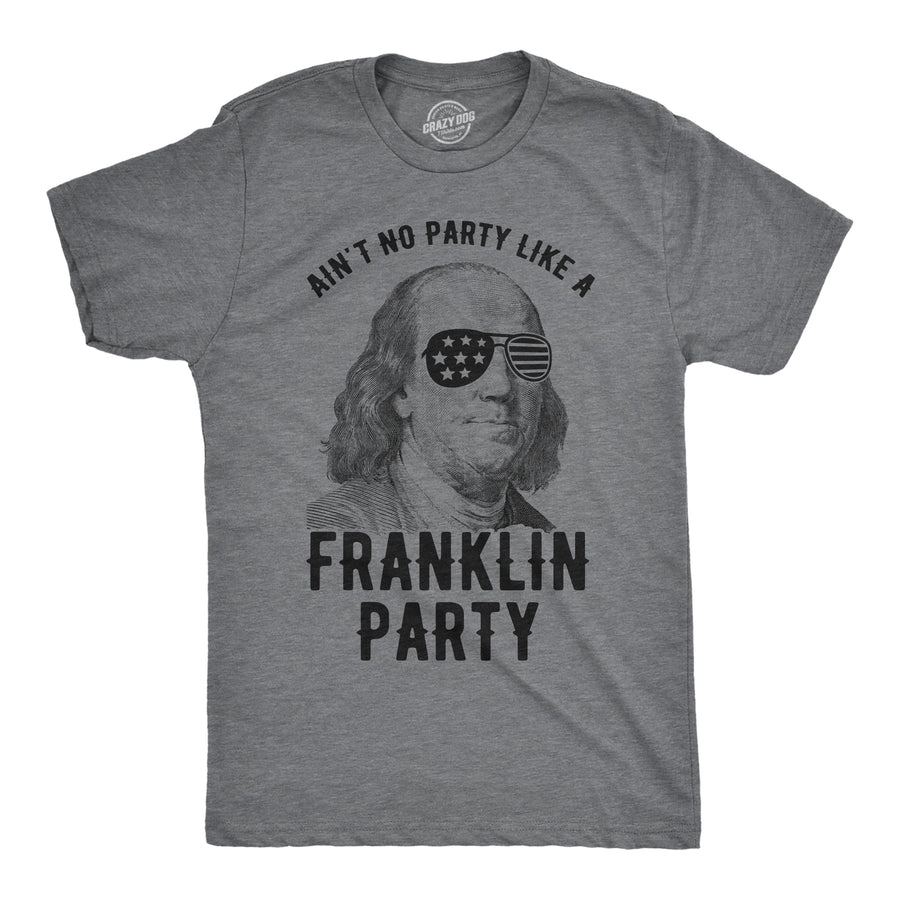 Funny Dark Heather Grey Ain't No Party Like A Franklin Party Mens T Shirt Nerdy Fourth of July Tee